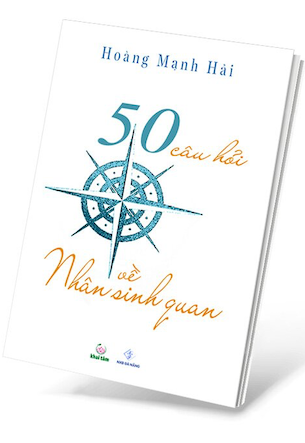 50 Câu Hỏi Về Nhân Sinh Quan - Hoàng Mạnh Hải