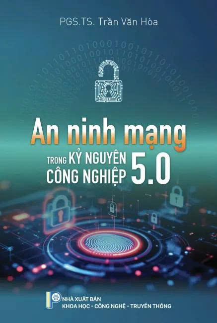 An ninh mạng trong kỷ nguyên Công nghiệp 5.0 - PGS.TS. Trần Văn Hoà