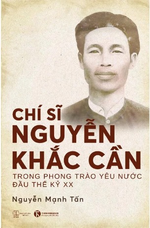 Chí Sĩ Nguyễn Khắc Cần Trong Phong Trào Yêu Nước Đầu Thế Kỷ XX - Nguyễn Mạnh Tấn