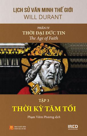 Bộ sách “Lịch Sử Văn Minh Thế Giới” - Phần IV: Thời Đại Đức Tin | The Age of Faith - Will Durant