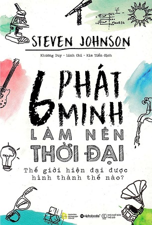 Sách 6 Phát Minh Làm Nên Thời Đại - Steven Johnson