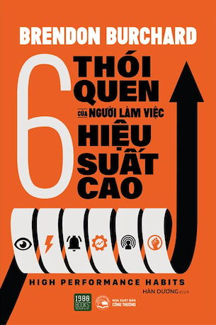 6 Thói Quen Của Người Làm Việc Hiệu Suất Cao - Brendon Burchard