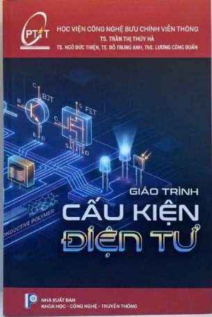 Giáo trình Cấu kiện điện tử - T.S Trần Thị Thúy Hà, T.S Ngô Đức Thiện, T.S Đỗ Trung Anh, Th.S Lương Công Duẩn​​​​​​​