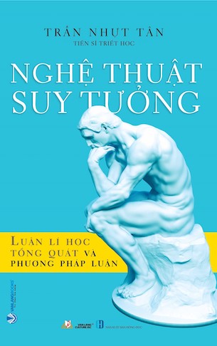 Nghệ thuật suy tưởng - Luận lí học tổng quát và phương pháp học - Trần Nhựt Tân