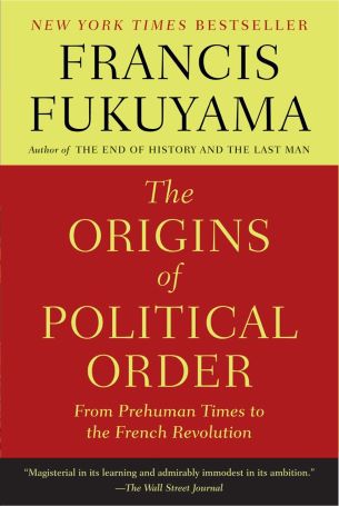 The Origins of Political Order: From Prehuman Times to the French Revolution