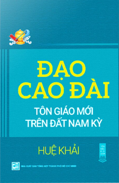 Đạo Cao Đài - Tôn Giáo Mới Trên Đất Nam Kỳ - Huệ Khải