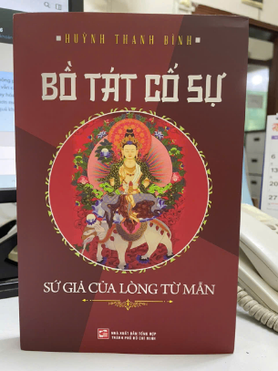 Bồ Tác Cố Sự - Sứ Giả Của Lòng Từ Mẫn - Huỳnh Thanh Bình