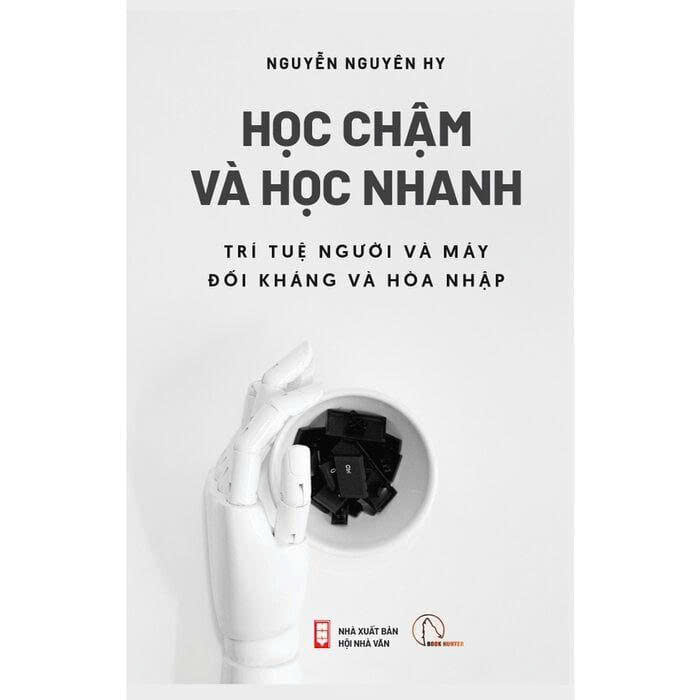 Học Chậm Và Học Nhanh - Trí Tuệ Người Và Máy Đối Kháng Và Hòa Nhập - Nguyễn Nguyên Hy