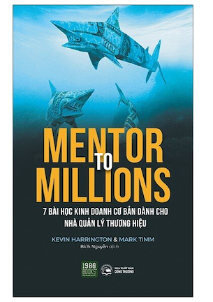 7 Bài Học Kinh Doanh Cơ Bản Dành Cho Nhà Quản Lý Thương Hiệu - Kevin Harrington Mark Timm