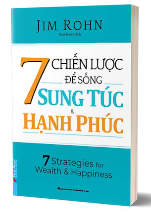 7 Chiến Lược Để Sống Sung Túc Và Hạnh Phúc - Jim Rohn