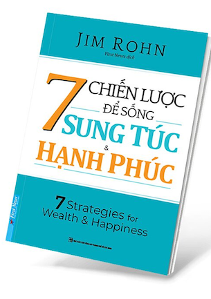 7 Chiến Lược Để Sống Sung Túc Và Hạnh Phúc - Jim Rohn