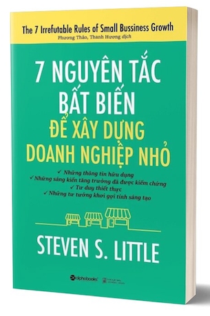 7 Nguyên Tắc Bất Biến Để Xây Dựng Doanh Nghiệp Nhỏ - Steven S. Little