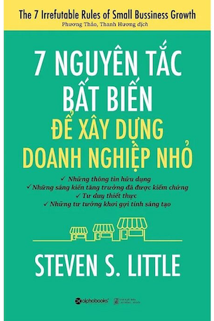 7 Nguyên Tắc Bất Biến Để Xây Dựng Doanh Nghiệp Nhỏ - Steven S. Little