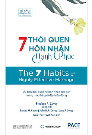 7 Thói Quen Hôn Nhân Hạnh Phúc - The 7 Habits of Highly Effective Marriage - Stephen R. Covey, Sandra M. Covey, John M.R. Covey, Jane P. Covey