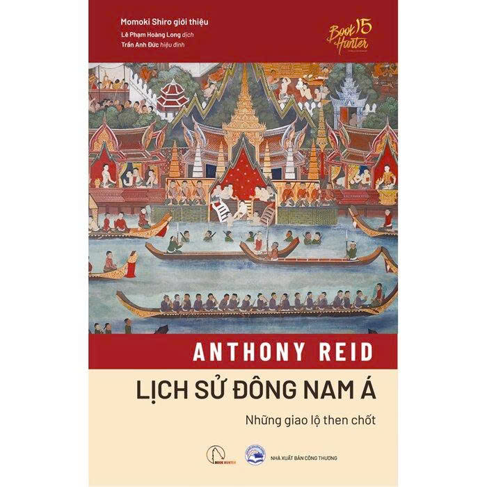 Lịch sử Đông Nam Á - Những Giao Lộ Then Chốt (Bìa Cứng)- Anthony Reid