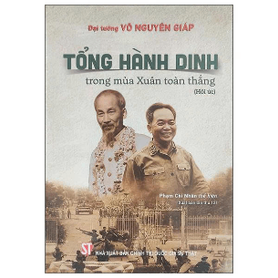 Tổng Hành Dinh Trong Mùa Xuân Toàn Thắng - Đại Tướng Võ Nguyên Giáp