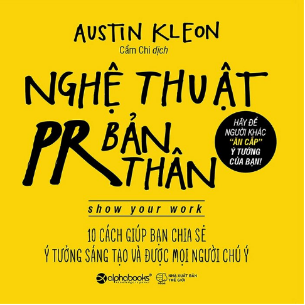 Nghệ Thuật PR Bản Thân - Austin Kleon