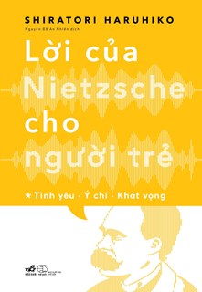 Sách LỜI CỦA NIETZSCHE CHO NGƯỜI TRẺ TẬP 1