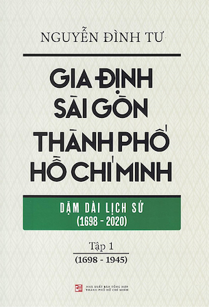 Combo 2 Cuốn Gia Định Sài Gòn Thành Phố Hồ Chí Minh - Dặm Dài Lịch Sử (1968-2020) - Nguyễn Đình Tư