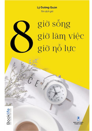 8 Giờ Sống, 8 Giờ Làm Việc, 8 Giờ Nỗ Lực - Lý Tiểu Đường Quán