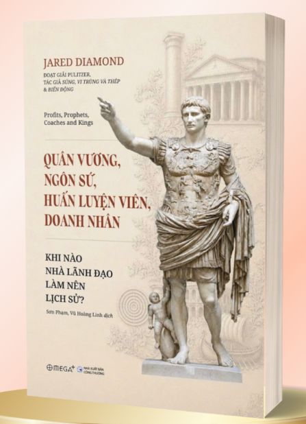 Quân Vương, Ngôn Sứ, Huấn Luyện Viên, Doanh Nhân - Khi Nào Nhà Lãnh Đạo Làm Nên Lịch Sử - Jared Diamond