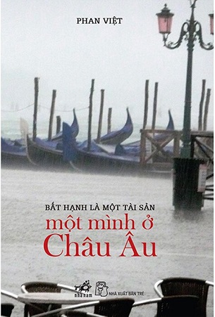 Bất Hạnh Là Một Tài Sản - Một Mình Ở Châu Âu - Phan Việt