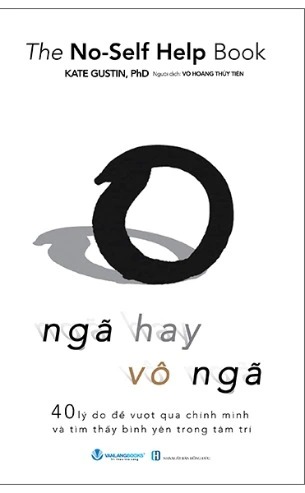 sách Ngã Hay Vô Ngã (Kate Gustin, PhD)
