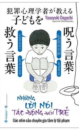 sách Những Lời Nói Tác Động Đến Trẻ (Yasuyuki Deguchi)