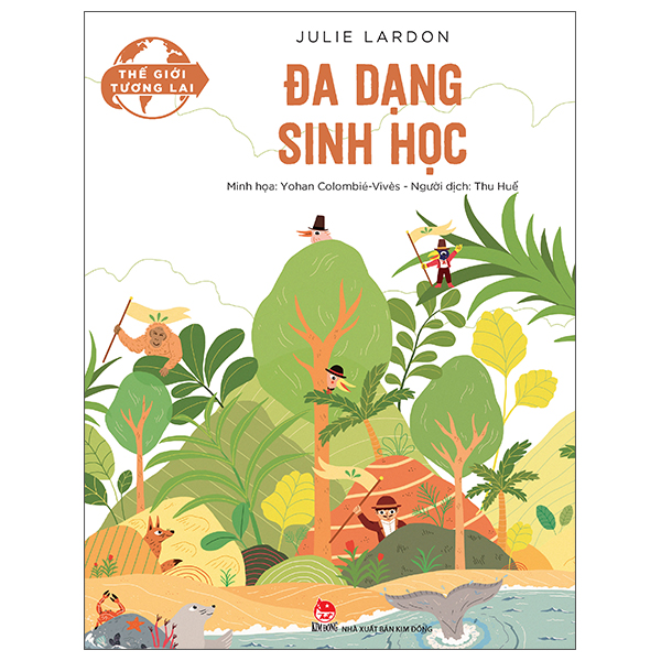 Thế Giới Tương Lai - Đa Dạng Sinh Học (Julie Lardon - Yohan Colombié-Vivès)