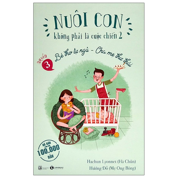 Sách Nuôi Con Không Phải Là Cuộc Chiến 2 (Quyển 3) Bé Thơ Tự Ngủ, Cha Mẹ Thư Thái (Hachun Lyonnet, Hương Đỗ)