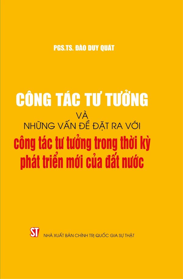 Công tác tư tưởng và những vấn đề đặt ra với công tác tư tưởng trong thời kỳ phát triển mới của đất nước - PGS.TS Đào Duy Quát