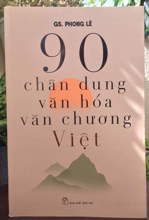 90 CHÂN DUNG VĂN HÓA VĂN CHƯƠNG VIỆT - GS. Phong Lê