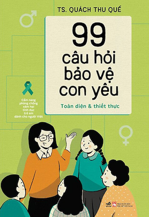 99 Câu Hỏi Bảo Vệ Con Yêu - TS. Quách Thu Quế