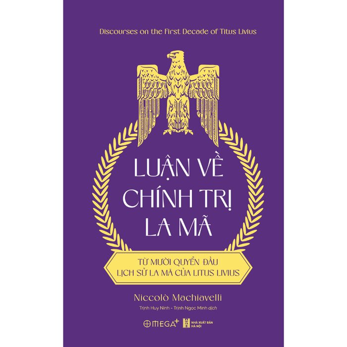 Luận Về Chính Trị La Mã - Từ Mười Quyển Đầu Lịch Sử La Mã Của Titus Livius - Niccolò Machiavelli