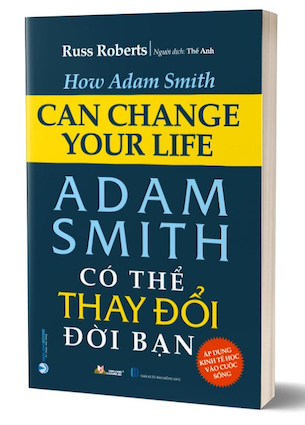 Adam Smith Có Thể Thay Đổi Đời Bạn - Russ Roberts