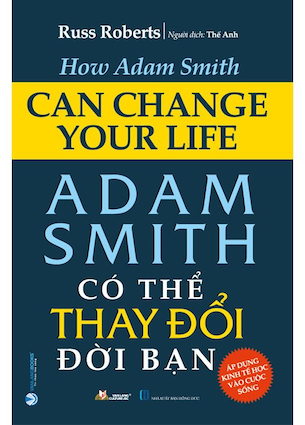 Adam Smith Có Thể Thay Đổi Đời Bạn - Russ Roberts