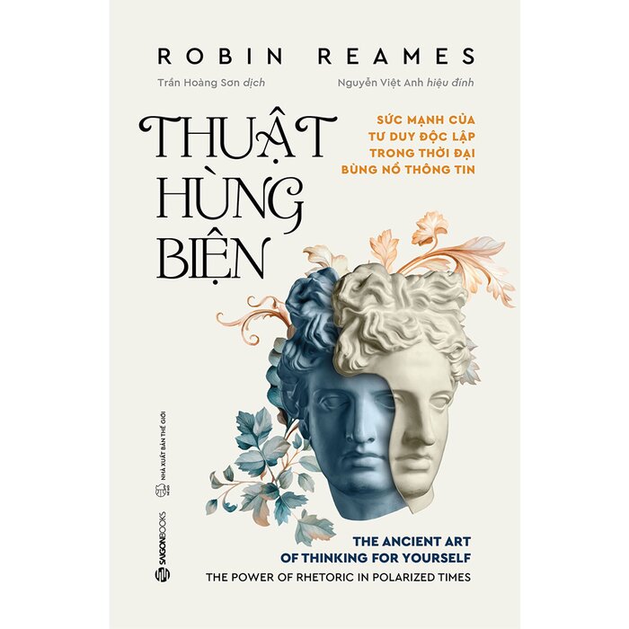Thuật Hùng Biện - Sức Mạnh Của Tư Duy Độc Lập Trong Thời Đại Bùng Nổ Thông Tin - Robin Reames