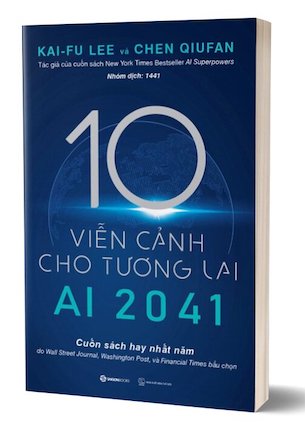 Ai 2041 - 10 Viễn Cảnh Cho Tương Lai - Chen Qiufan, Kai-Fu Lee