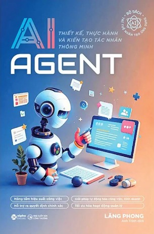 AI Agent - Thiết Kế, Thực Hành Và Kiến Tạo Tác Nhân Thông Minh (Lăng Phong)