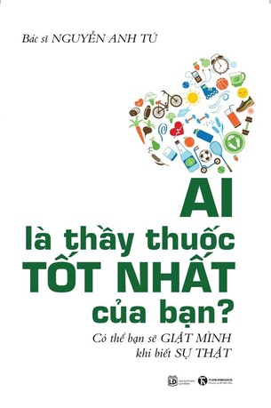 Ai là thầy thuốc tốt nhất của bạn - Bác sĩ Nguyễn Anh Tú