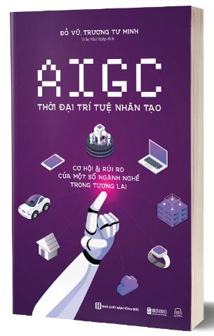 Sách AIGC Thời Đại Trí Tuệ Nhân Tạo: Cơ Hội Và Rủi Ro Của Một Số Ngành Nghề Trong Tương Lai Nhiều Tác Giả