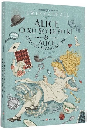 Sách Alice Ở Xứ Sở Diệu Kì Và Alice Ở Xứ Sở Trong Gương - Lewis Carroll