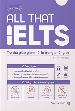 Sách All That IELTS - Trợ Thủ Giúp Giảm Nỗi Lo Trong Phòng Thi - John Chung