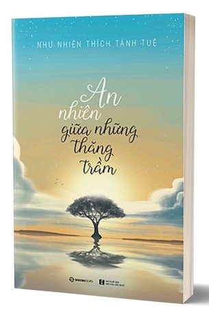 An Nhiên Giữa Những Thăng Trầm - Như Nhiên Thích Tánh Tuệ