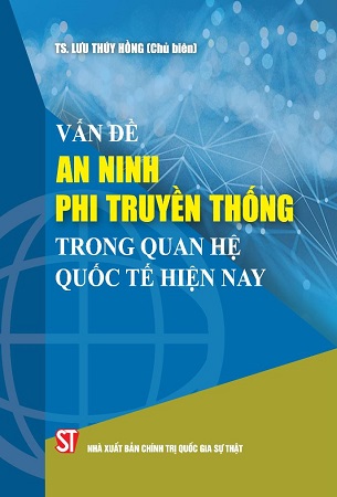 Combo Kinh nghiệm giải quyết các vấn đề an ninh phi truyền thống + Vấn đề an ninh phi truyền thống trong quan hệ quốc tế hiện nay - PGS. TS. Nguyễn Thị Trường Giang, TS. Lưu Thị Thúy Hồng
