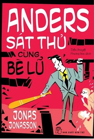Sách Anders Sát Thủ Cùng Bè Lũ (Tái Bản 2024) - Jonas Jonasson