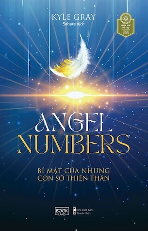 Angel Numbers - Bí Mật Của Những Con Số Thiên Thần - Kyle Gray