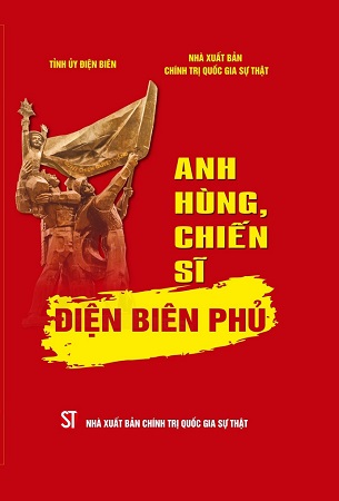 Sách Anh Hùng, Chiến Sĩ Điện Biên Phủ - NXB Chính trị quốc gia Sự thật