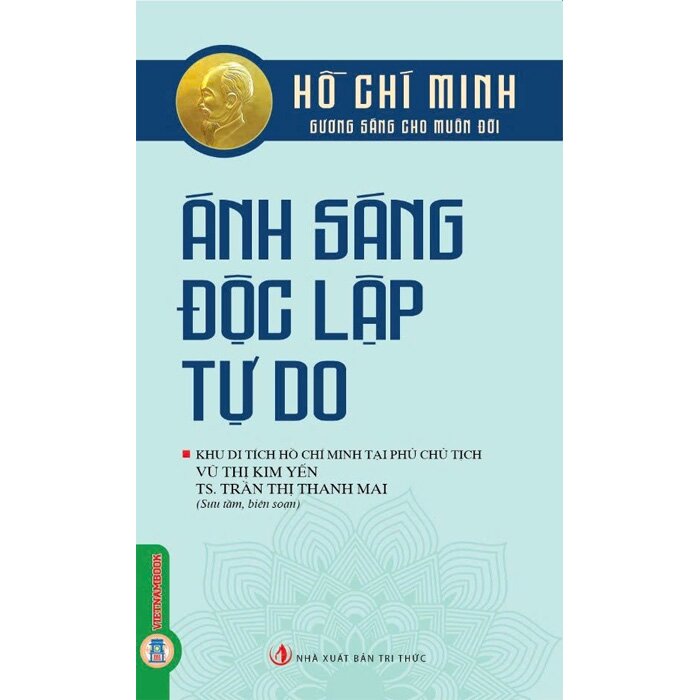 Combo (3 Cuốn Sách) Biểu Tượng Của Nhân Cách, Đạo Đức Và Lý Tưởng Cao Cả Nhất + Sáng Ngời Ý Chí Việt Nam + Ánh Sáng Độc Lập Tự Do (Vũ Thị Kim Yến, TS. Trần Thị Thanh Mai)