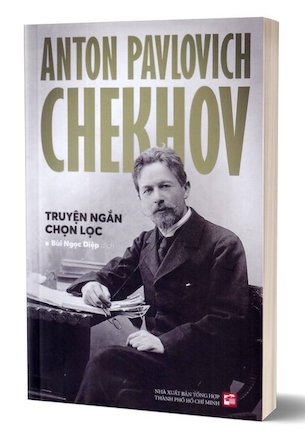 Anton Pavlovich Chekhov - Truyện Ngắn Chọn Lọc - Anton Pavlovich Chekhov